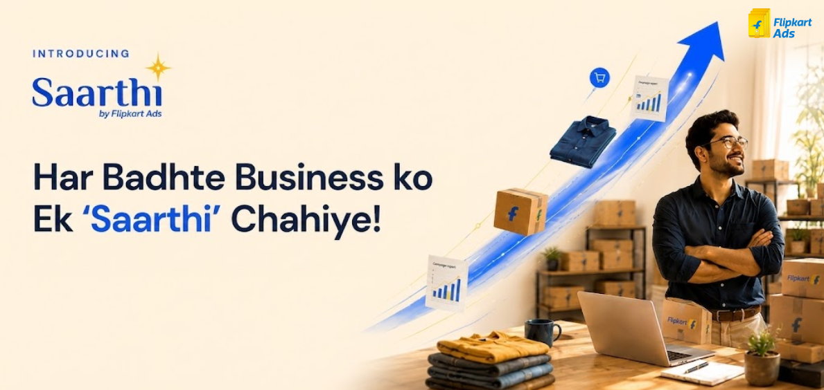 Flipkart Ads launches Saarthi to Help Sellers Grow with AI-powered Tools and Expert Advertising Support