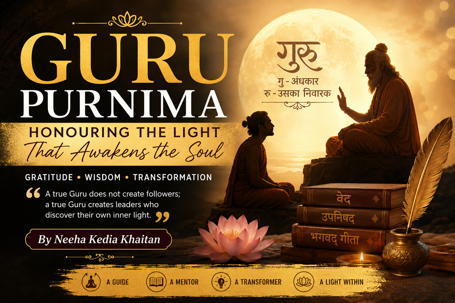 Guru Purnima: Honouring the Light That Awakens the Soul : Neeha Kedia Khaitan