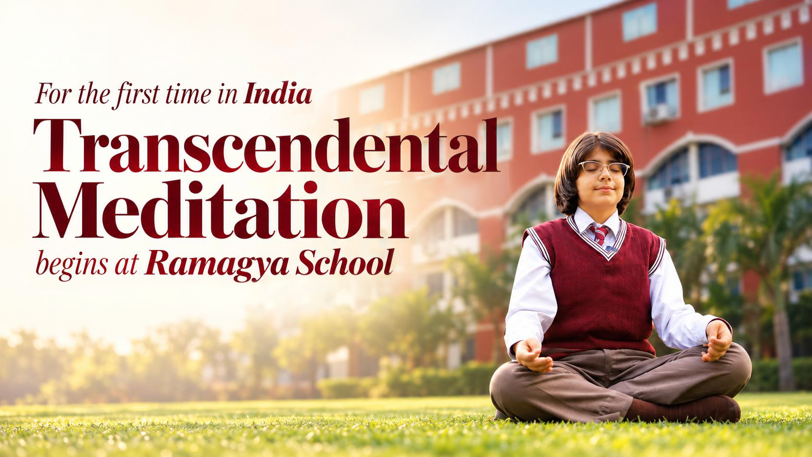 For the first time in India, Ramagya School brings Transcendental Meditation into the educational environment