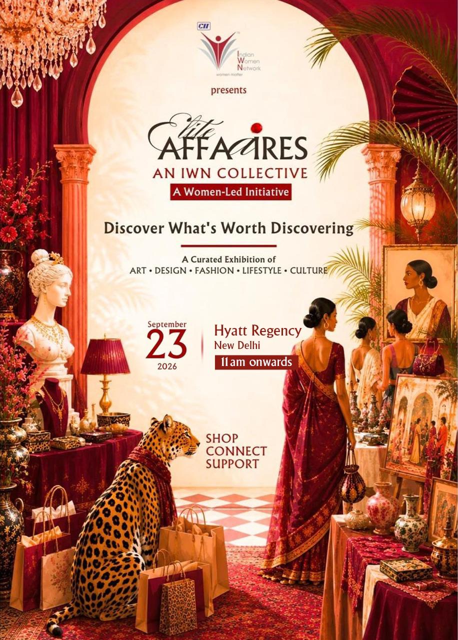 CII IWN Delhi’s ‘Elite Affaires’ Brings Women-Led Enterprises Under One Roof, Celebrating the Power of Women in Business