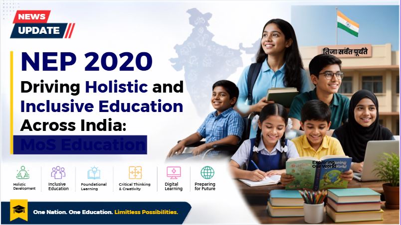 NEP 2020 Driving Holistic and Inclusive Education Across India: MoS Education