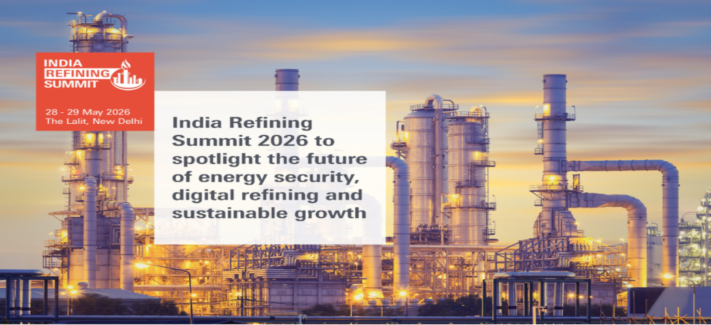 India Refining Summit 2026 to spotlight the future of energy security, digital refining and sustainable growth