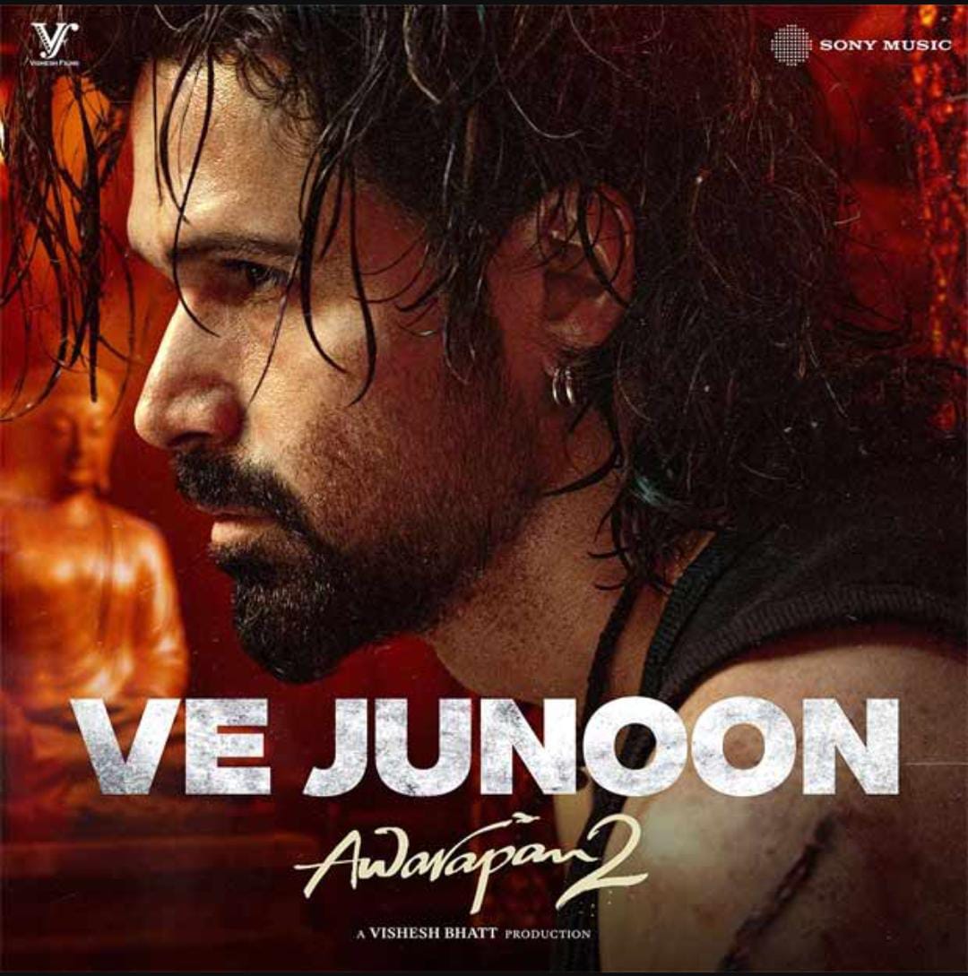 AWARAPAN 2 KA JUNOON - VE JUNOON The First Song From Emraan Hashmi’s Most Awaited Film –  OUT NOW