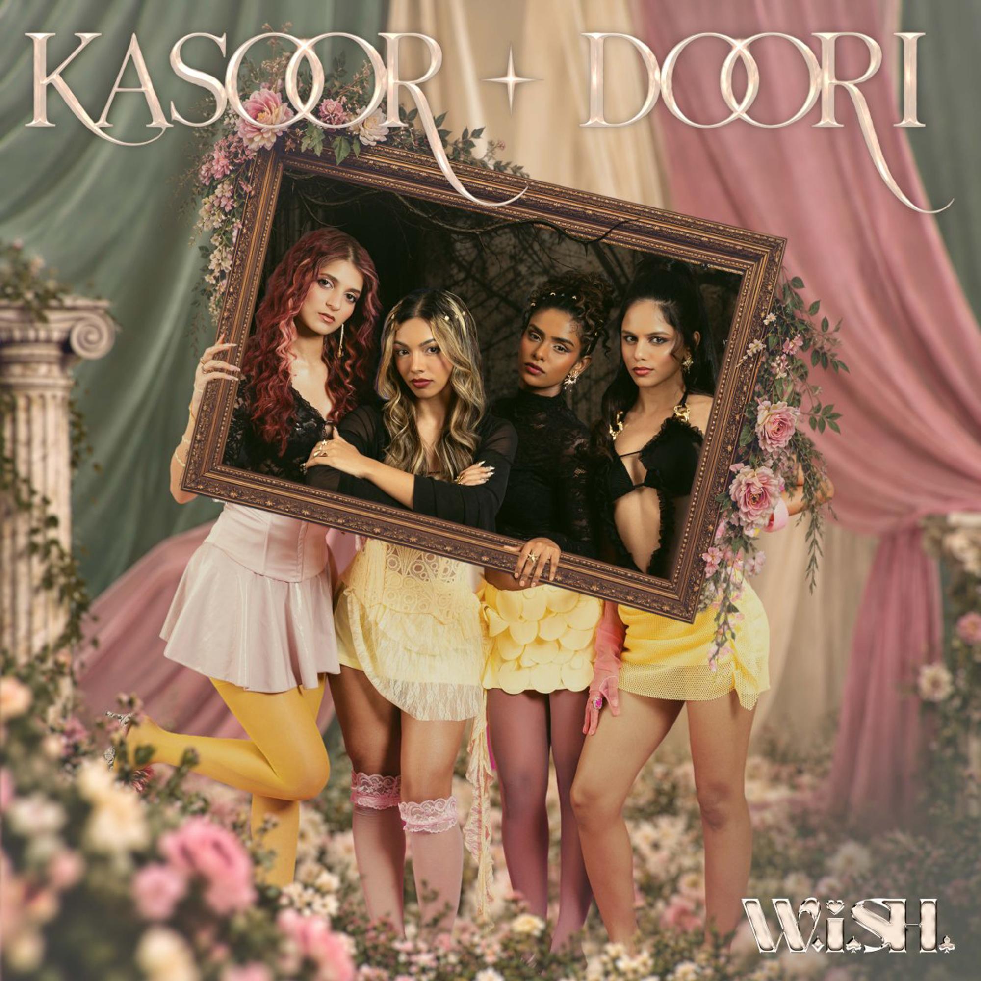 W.i.S.H., India's first girl group in 23 years, makes its comeback with &lsquo;Kasoor&rsquo; and &lsquo;Doori&rsquo;, exploring two sides of Love, Desire and Consequence