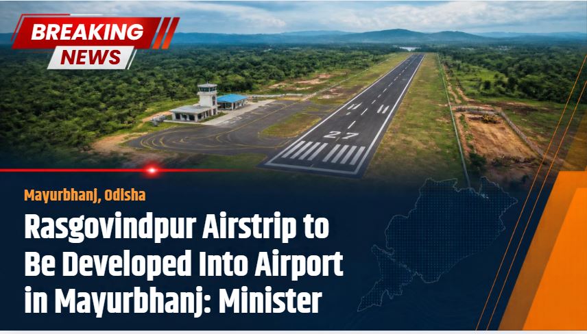 Rasgovindpur Airstrip to Be Developed Into Airport in Mayurbhanj: Minister