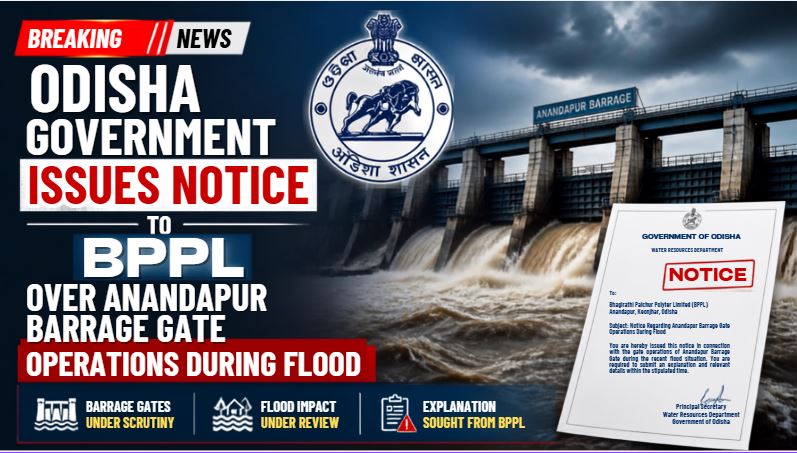 Odisha Government Issues Notice to BPPL Over Anandapur Barrage Gate Operations During Flood