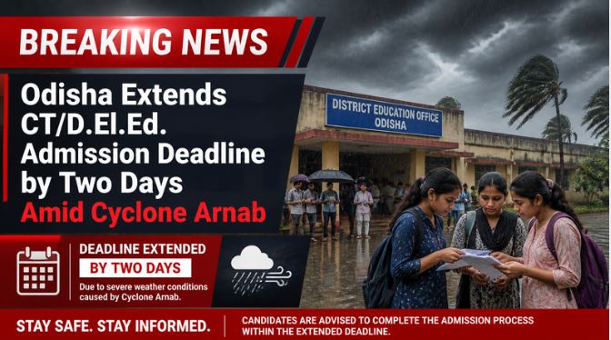 Odisha Extends CT/D.El.Ed. Admission Deadline by Two Days Amid Cyclone Arnab