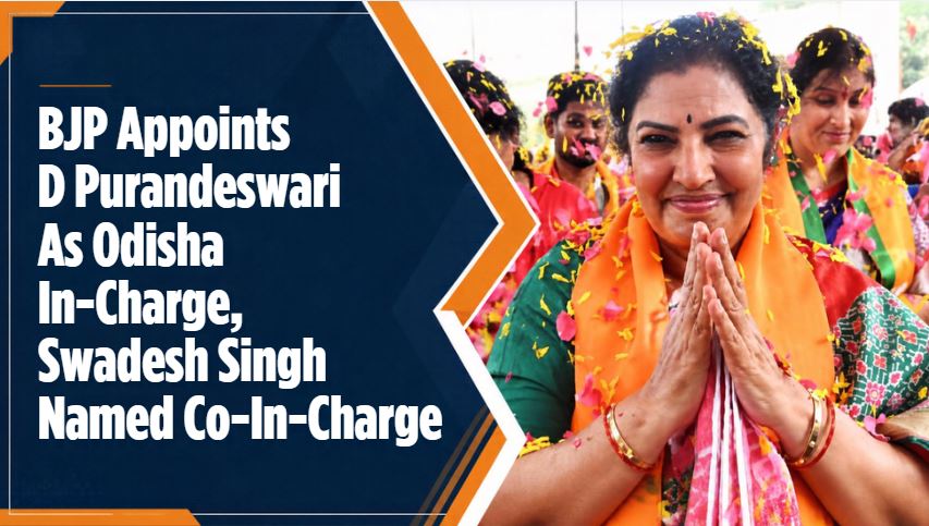 BJP Appoints D Purandeswari As Odisha In-Charge, Swadesh Singh Named Co-In-Charge
