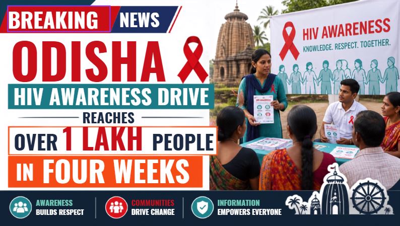 Odisha HIV Awareness Drive Reaches Over 1 Lakh People in Four Weeks