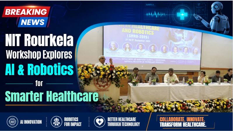 NIT Rourkela Workshop Explores AI, Robotics for Smarter Healthcare