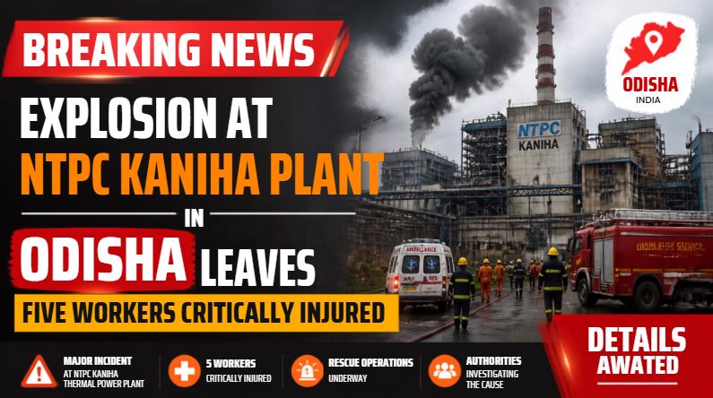 Explosion at NTPC Kaniha Plant in Odisha Leaves Five Workers Critically Injured