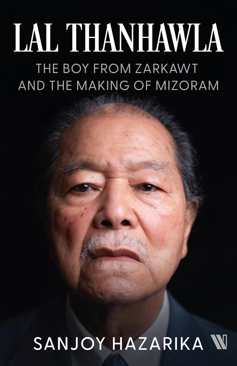 Westland Books Announces Sanjoy Hazarika&rsquo;s &lsquo;Lal Thanhawla&rsquo;, a Gripping Account of Mizoram&rsquo;s Journey from Insurgency to Peace, Told Through the Life of its Longest-serving Chief Minister