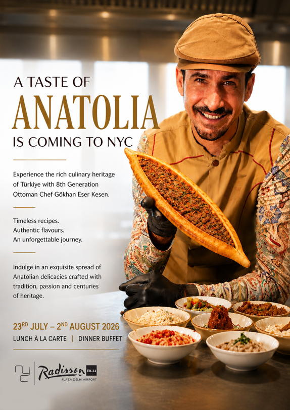 Radisson Blu Plaza Delhi Airport Presents the Anatolian Cuisine Festival at NYC